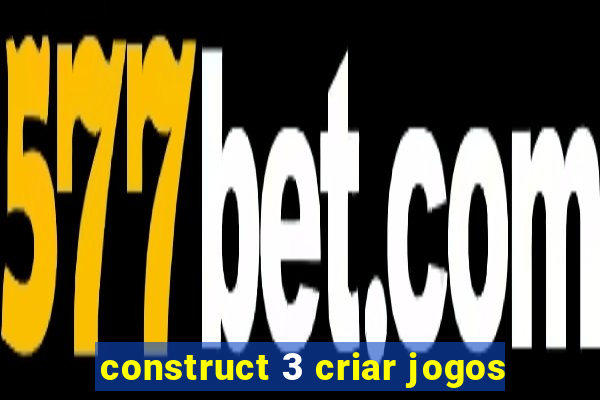 construct 3 criar jogos